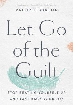 Let Go of the Guilt Online Hot Sale