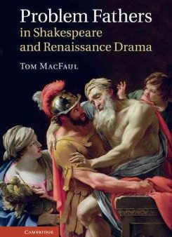 Problem Fathers in Shakespeare and Renaissance Drama Online now