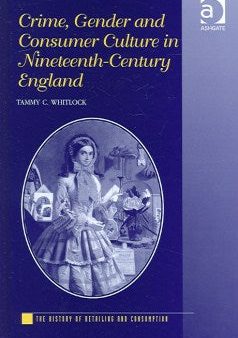 Crime, Gender And Consumer Culture In Nineteenth-Century England Supply