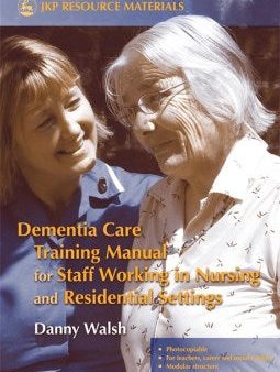 Dementia Care Training Manual for Staff Working in Nursing And Residential Settings Cheap