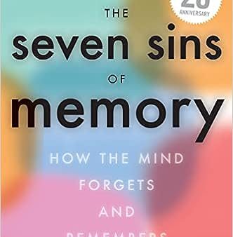 The Seven Sins Of Memory Updated Edition: How the Mind Forgets and Remembers Online Hot Sale